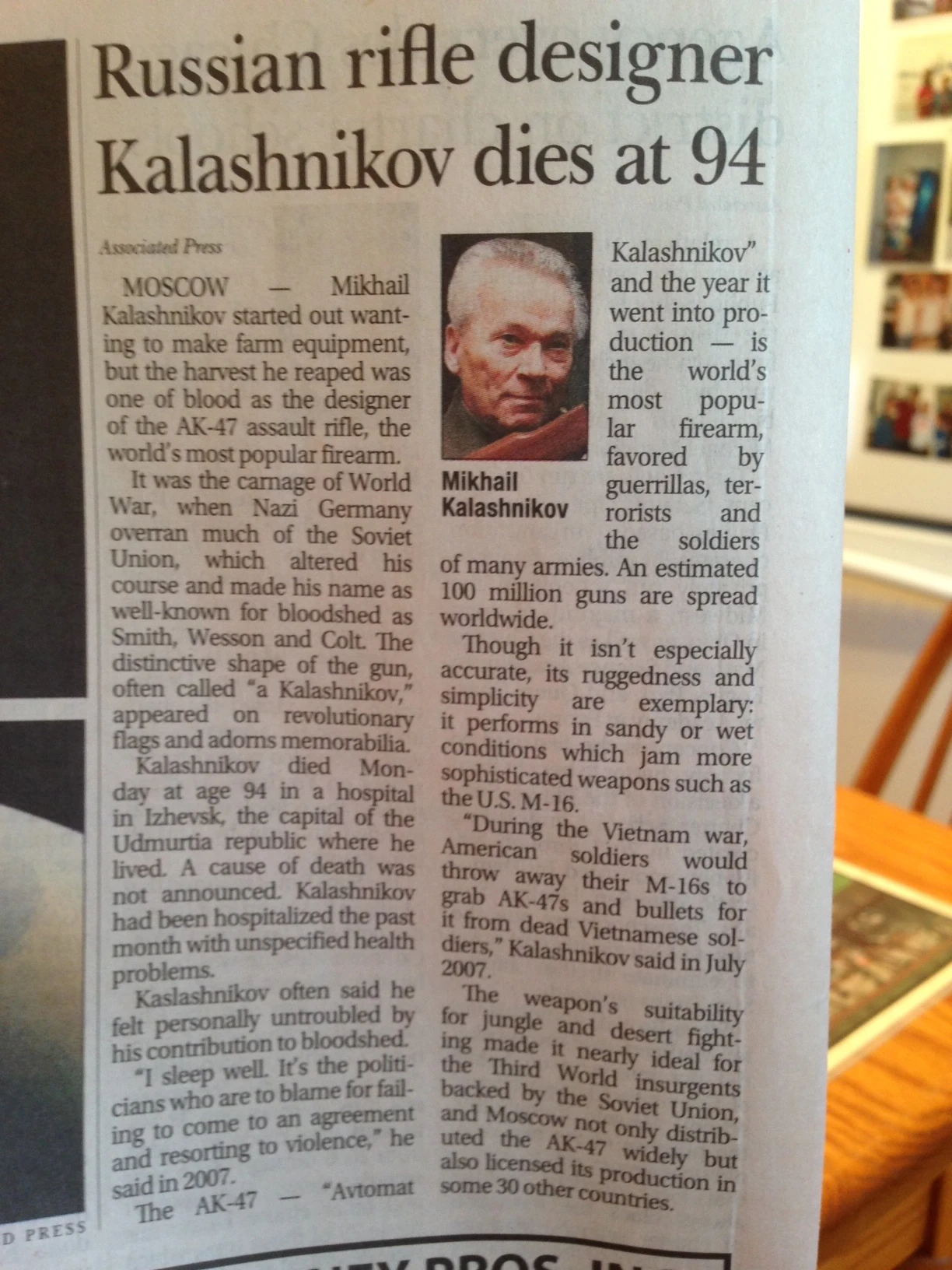 On a more festive note, Mikhail Kalashnikov, the inventor of the AK-47 assault (hunting to some) rifle died Monday. You can click on the photo to enlarge, but if you don’t feel so inclined, it says it is the most “popular” firearm in the world. There are approx. 100,000,000 of them around. He also says he doesn’t have any sleep issues because of his invention. Strange, it would bug the shit out of me.