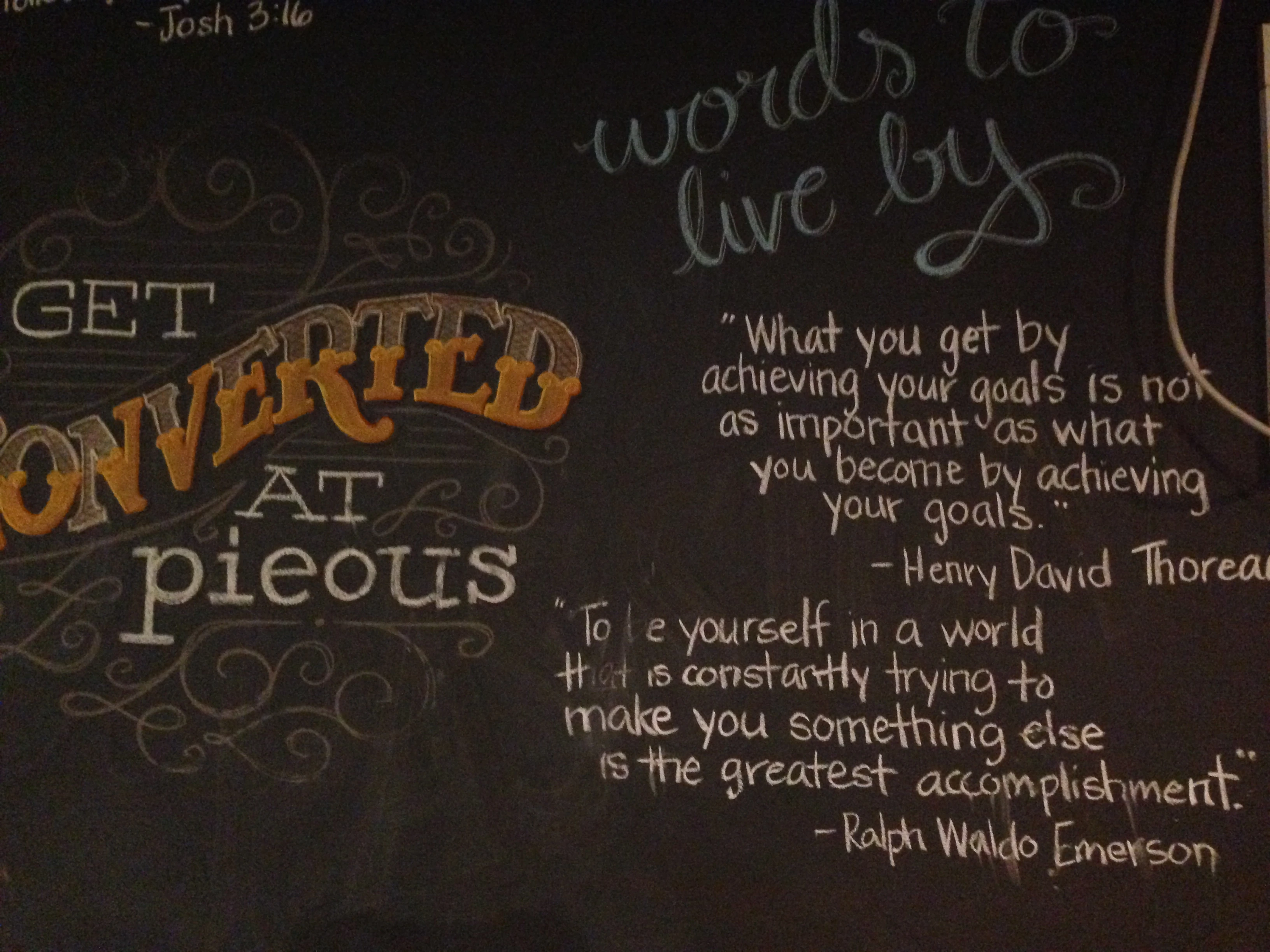 The walls of Pieous are chalk paint with great quotes. I liked these two.